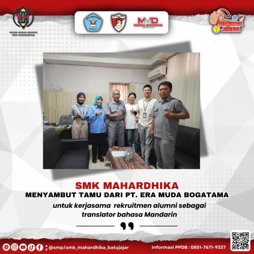 SMK Mahardhika menyambut kedatangan tamu dari PT. Era Muda Bogatama yang mencari transliterasi bahasa Mandarin